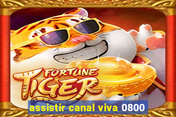 assistir canal viva 0800